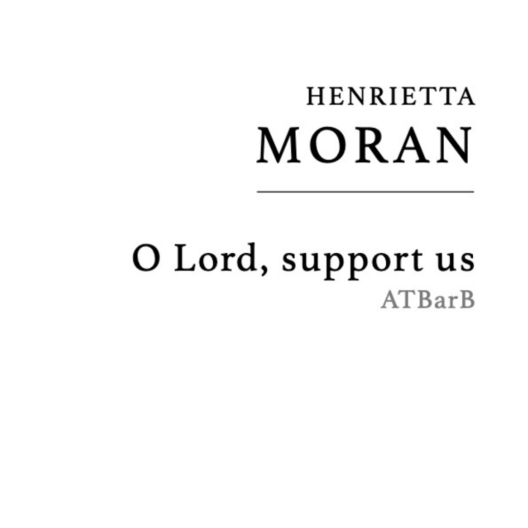 Moran: O Lord, support us
